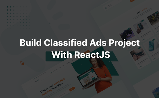 Build Classified Ads Project With ReactJS: A Step-by-Step Guide